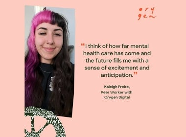 "I think of how far mental health care has come and the future fills me with a sense of excitement and anticipation." Quote by Orygen worker Kaleigh Freire
